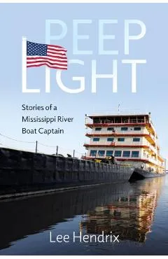 Peep Light: Stories of a Mississippi River Boat Captain - Lee Hendrix