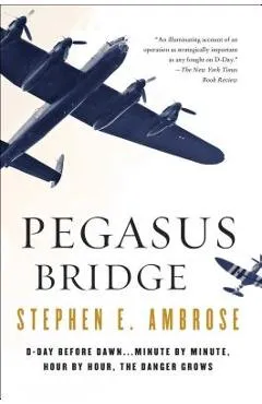 Pegasus Bridge - Stephen E. Ambrose