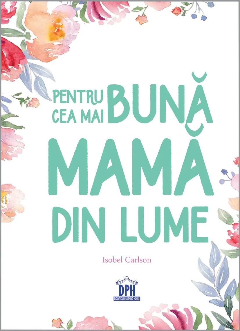Pentru cea mai buna mama din lume | Isobel Carlson
