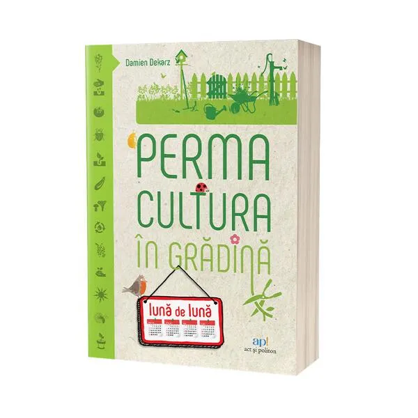 Permacultura în grădină lună de lună - Paperback brosat - Damien Dekarz - Act și Politon