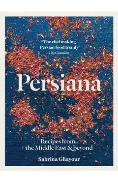 Persiana: Recipes from the Middle East & Beyond - Sabrina Ghayour