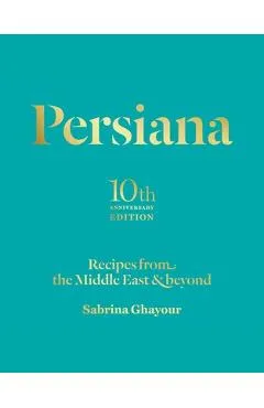 Persiana: Recipes from the Middle East & Beyond - Sabrina Ghayour