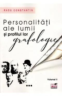 Personalitati ale lumii si profilul lor grafologic. Vol. 2 - Radu Constantin