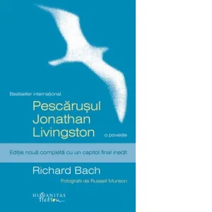 Pescarusul Jonathan Livingston. Editie noua completa cu un capitol final inedit