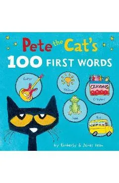 Pete the Cat's 100 First Words Board Book - James Dean