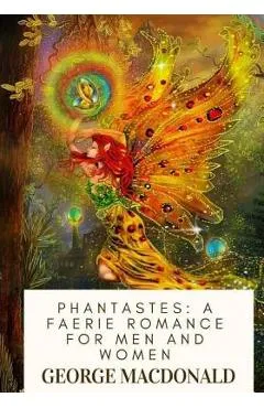 Phantastes: A Faerie Romance For Men and Women - George Macdonald