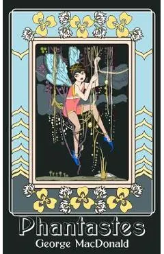 Phantastes: A Faerie Romance for Men and Women (Original and Unabridged) - George Macdonald