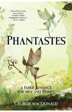 Phantastes (Warbler Classics Annotated Edition) - George Macdonald