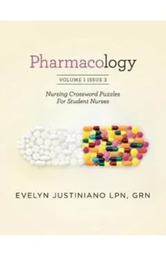 Pharmacology: Nursing Crossword Puzzle For Student Nurses - Evelyn Justiniano