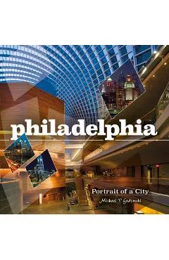 Philadelphia: Portrait of a City - Michael P. Gadomski