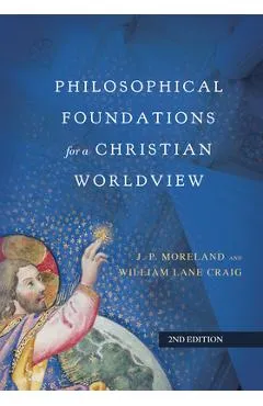 Philosophical Foundations for a Christian Worldview - J. P. Moreland