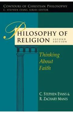 Philosophy of Religion: Thinking about Faith - C. Stephen Evans