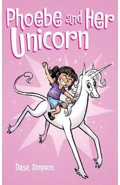Phoebe and Her Unicorn - Dana Simpson