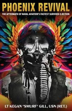 Phoenix Revival: The Aftermath of Naval Aviation's Fastest Ejection - Lt Kegan Smurf Gill