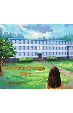 Phyllis's Orange Shirt - Phyllis Webstad