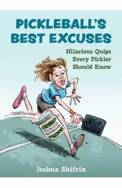 Pickleball's Best Excuses: Hilarious Quips Every Pickler Should Know - Joshua Shifrin