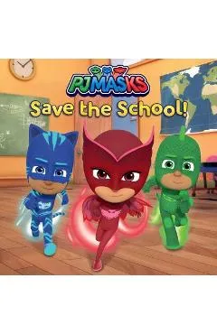 PJ Masks Save the School! - Lisa Lauria