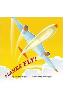 Planes Fly! - George Ella Lyon