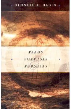 Plans Purposes & Pursuits - Kenneth E. Hagin