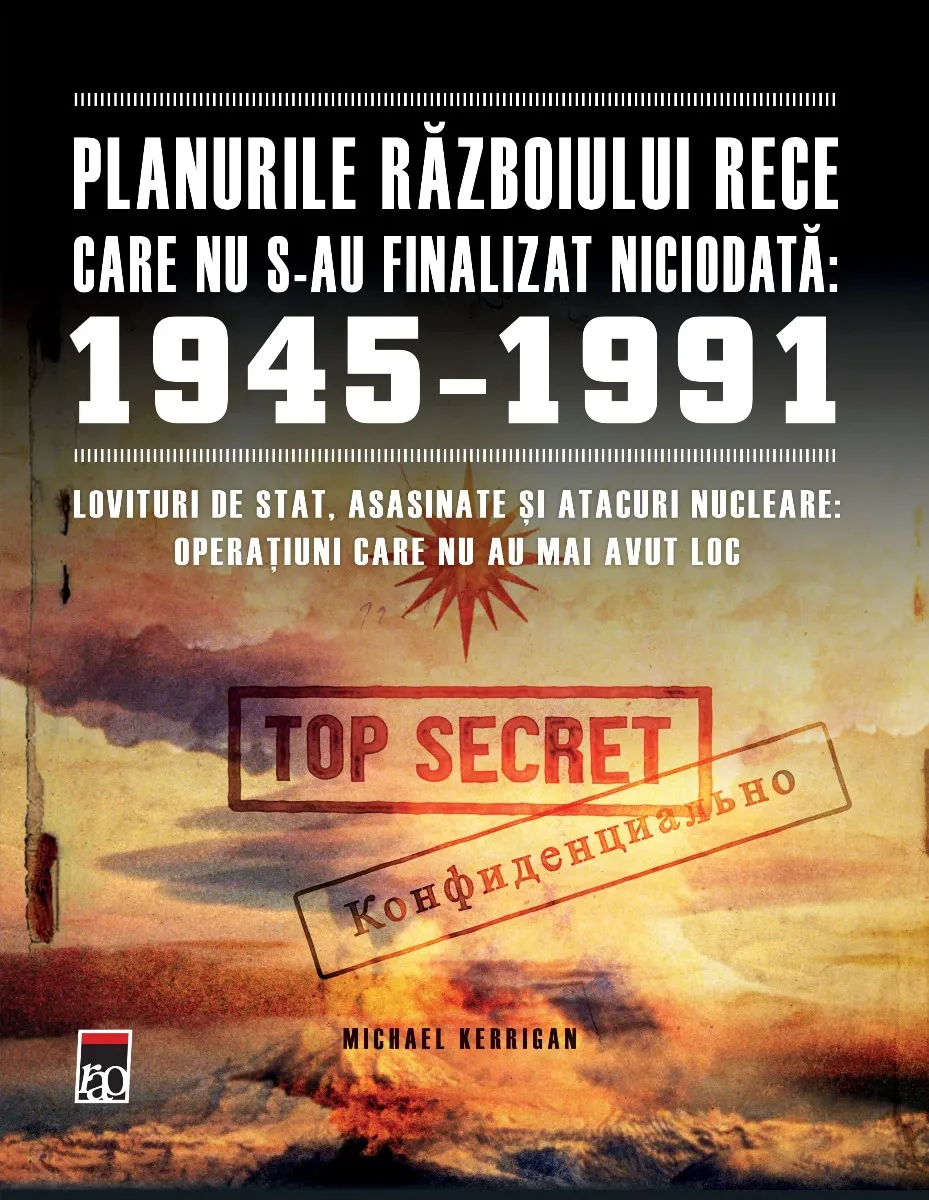 Planurile Razboiului Rece care nu s-au finalizat niciodata (1945-1991)