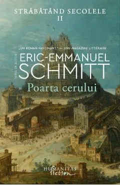 Poarta cerului. Seria Strabatand secolele Vol.2 - Eric-Emmanuel Schmitt
