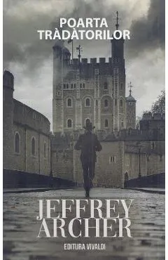 Poarta tradatorilor. Seria William Warwick Vol.6 - Jeffrey Archer