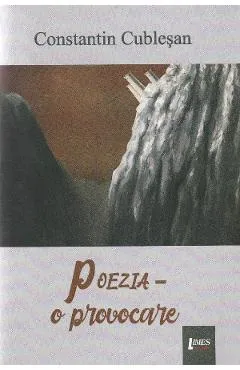 Poezia, o provocare - Constantin Cublesan