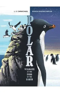 Polar: Wildlife at the Ends of the Earth - L. E. Carmichael