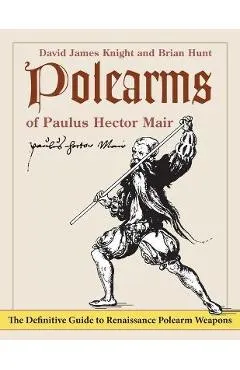 Polearms of Paulus Hector Mair - David James Knight
