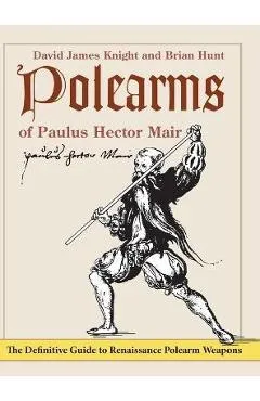 Polearms of Paulus Hector Mair - David James Knight