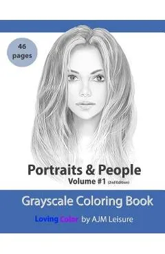 Portraits and People Volume 1: Grayscale Adult Coloring Book 46 Pages - Ajm Leisure