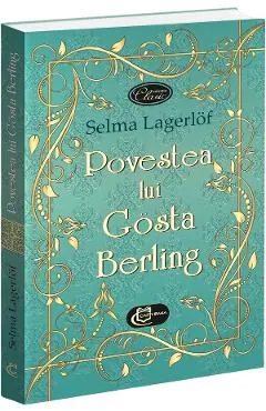 Povestea lui Gosta Berling - Selma Lagerlof