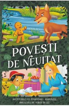 Povesti de neuitat: Aventurile lui Pinocchio. Rapunzel. Omuletul de turta dulce