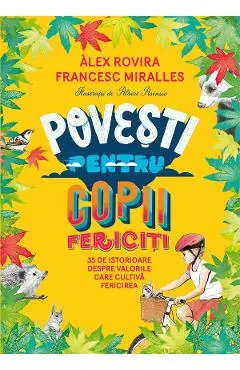 Povesti pentru copii fericiti - Alex Rovira, Francesc Miralles