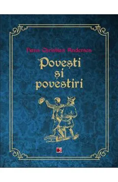 Povesti si povestiri - Hans Christian Andersen
