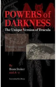 Powers of Darkness: The Unique Version of Dracula - Bram Stoker