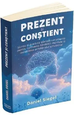 Prezent si constient - Daniel J. Siegel