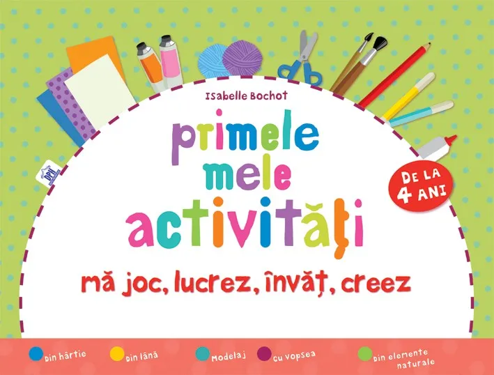 Primele mele activitati de la 4 ani | Isabelle Bochot