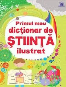 Primul meu dictionar de stiinta ilustrat