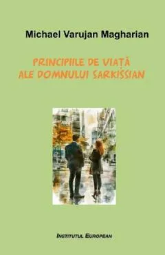 Principiile de viata ale domnului Sarkissian - Michael Varujan Magharian