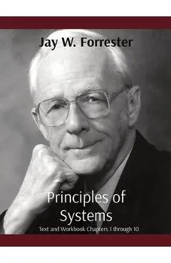 Principles of Systems: Text and Workbook Chapters 1 through 10 - Jay W. Forrester