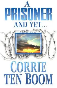Prisoner and Yet - Corrie Ten Boom