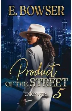 Product Of The Street Union City Book 5 - E. Bowser