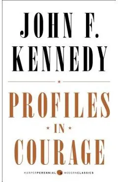 Profiles in Courage - John F. Kennedy
