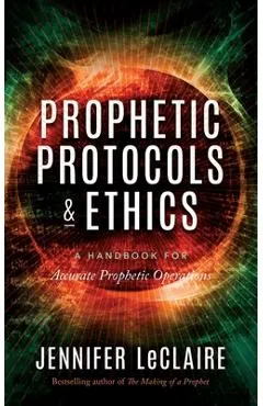 Prophetic Protocols & Ethics - Jennifer Leclaire