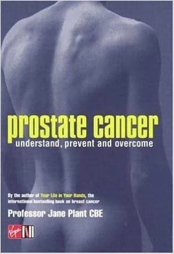 Prostate Cancer: Understand, Prevent and Overcome | Jane A. Plant