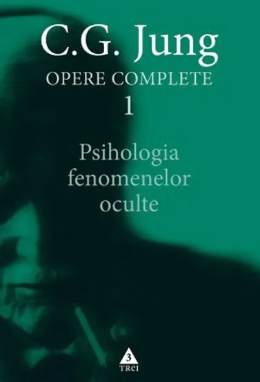 Psihologia fenomenelor oculte - Opere Complete vol. 1