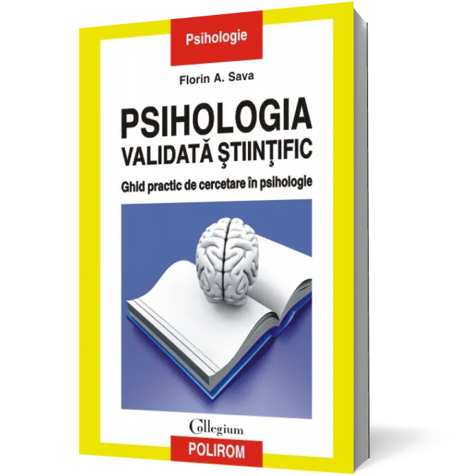 Psihologia validată științific. Ghid practic de cercetare în psihologie