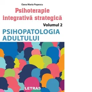 Psihoterapie integrativa strategica. Volumul 2 Psihopatologia adultului