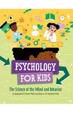 Psychology for Kids: The Science of the Mind and Behavior - Jacqueline B. Toner